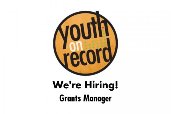 Youth on Record is hiring a Grants Manager